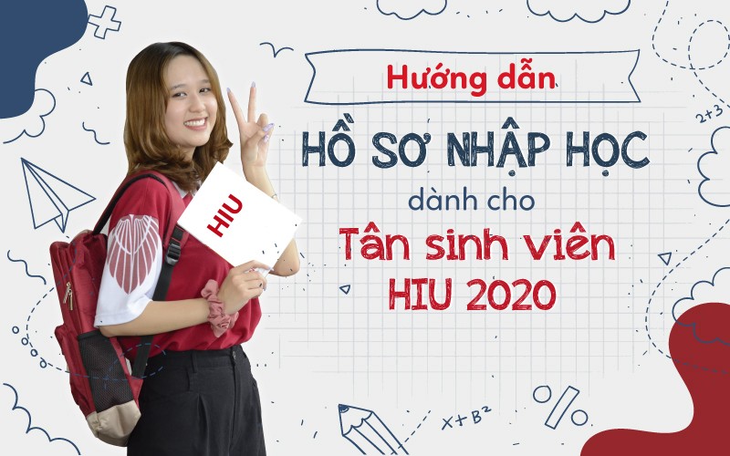 Hướng dẫn hồ sơ nhập học dành cho Tân sinh viên HIU 2020