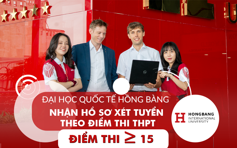 Đại học Quốc tế Hồng Bàng nhận hồ sơ xét tuyển theo điểm thi THPT từ 15 điểm
