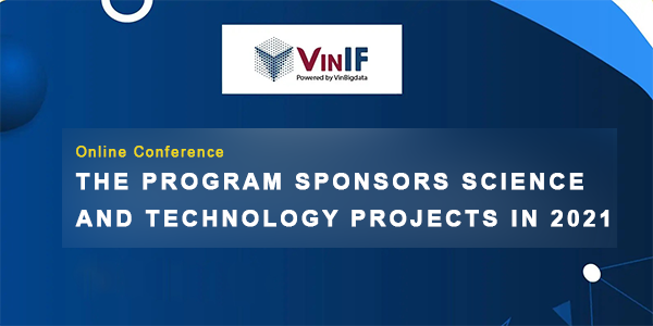Vingroup Innovation Fund (VINIF) Announcement: 2021 Science and Technology Project Granting Program
