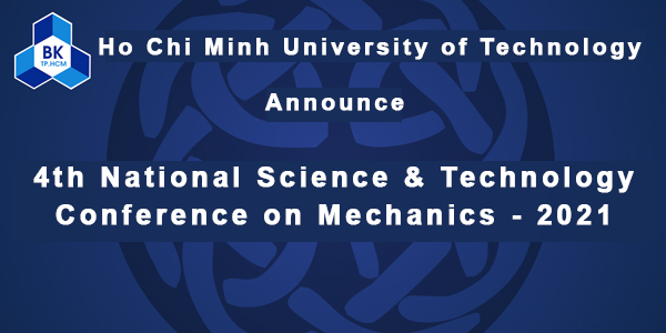 Ho Chi Minh University of Technology – National University at Ho Chi Minh City announced to hold the National Science & Technology Conference on Mechanics VI-2021