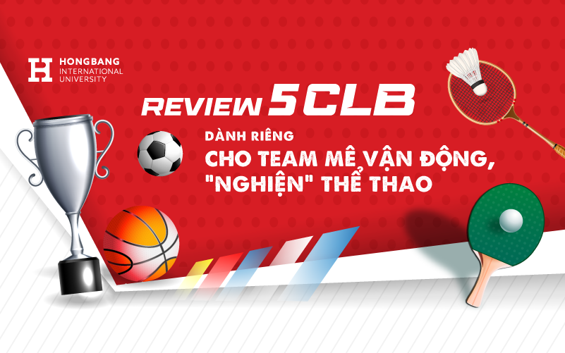 Review 5 CLB dành cho team mê vận động, “nghiện” thể thao - Trường Đại học Quốc tế Hồng Bàng