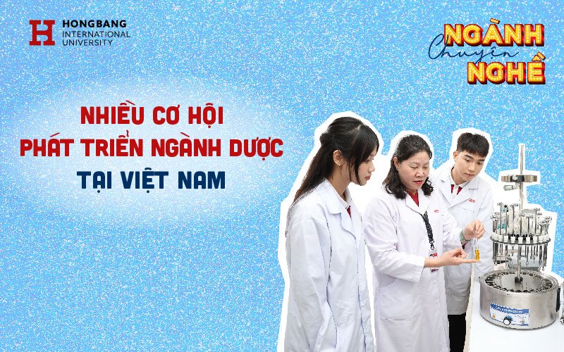 Nhiều cơ hội phát triển ngành Dược tại Việt Nam