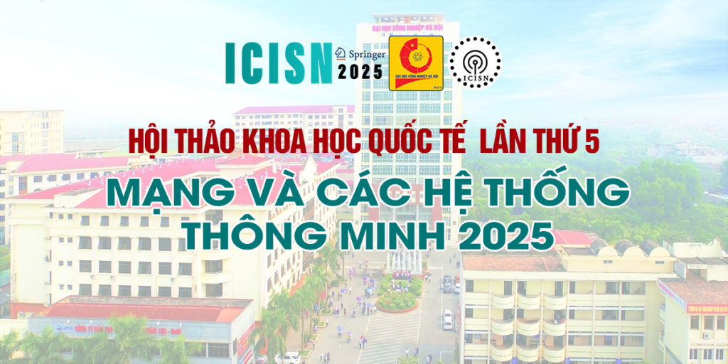 Thư mời viết bài Hội thảo Khoa học Quốc tế lần thứ 5: MẠNG VÀ CÁC HỆ THỐNG THÔNG MINH 2025 – Trường Đại học Công Nghiệp Hà Nội