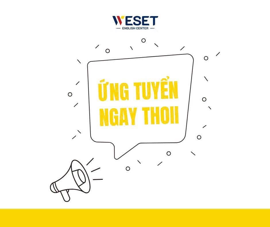 BẢN TIN TUYỂN DỤNG THÁNG 3 CÙNG WESET ENGLISH CENTER