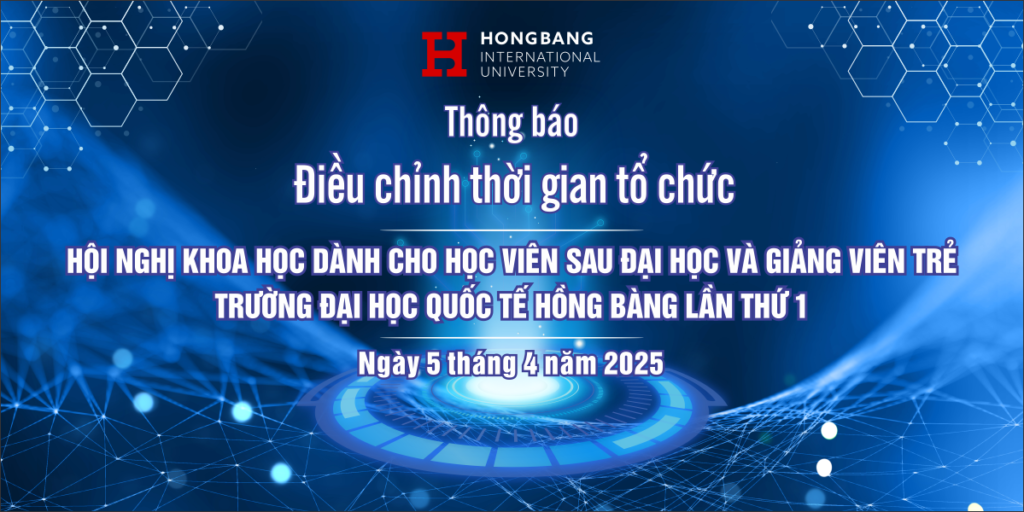 Thông báo điều chỉnh thời gian tổ chức Hội nghị khoa học dành cho học viên sau đại học và giảng viên trẻ Trường Đại học Quốc tế Hồng Bàng lần thứ 1