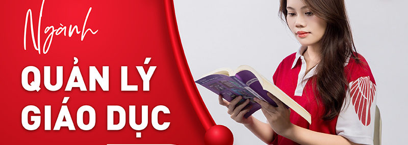 Quản lý giáo dục - ngành học dẫn dắt giáo dục hiện đại