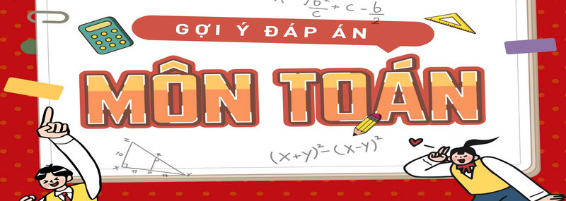 [MỚI] Đáp án đề thi môn Toán tốt nghiệp THPT năm 2025