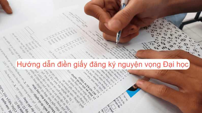 Hướng dẫn cách điền thông tin trên giấy đăng ký nguyện vọng Đại học