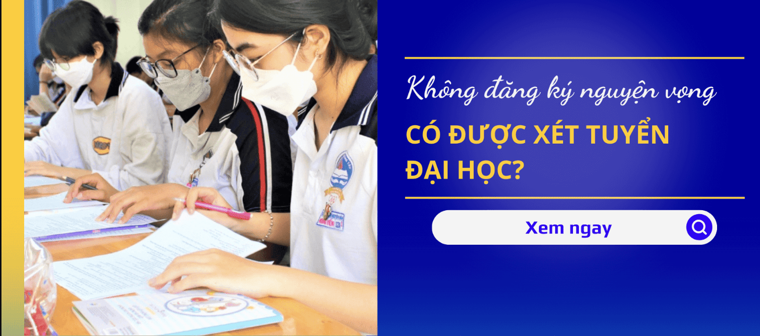 Giải đáp: Không đăng ký nguyện vọng có được xét tuyển không?
