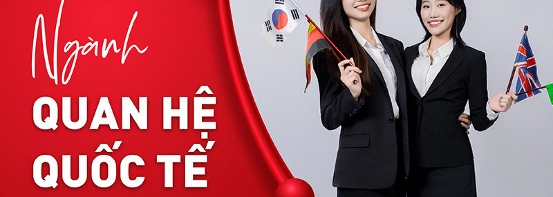 Chọn ngành Quan hệ quốc tế trong bối cảnh toàn cầu hóa