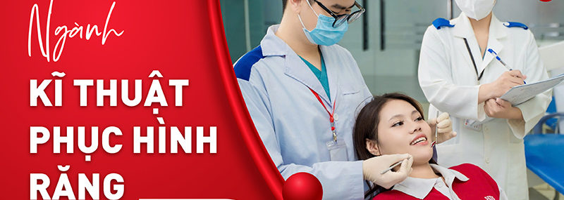 Ngành Kỹ thuật phục hình răng là gì? Học gì, ra trường làm gì?