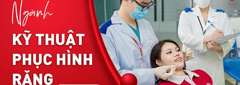 Ngành Kỹ thuật phục hình răng là gì? Học gì, ra trường làm gì?