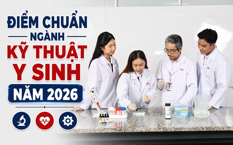 Điểm chuẩn ngành kỹ thuật y sinh năm 2026 là bao nhiêu?