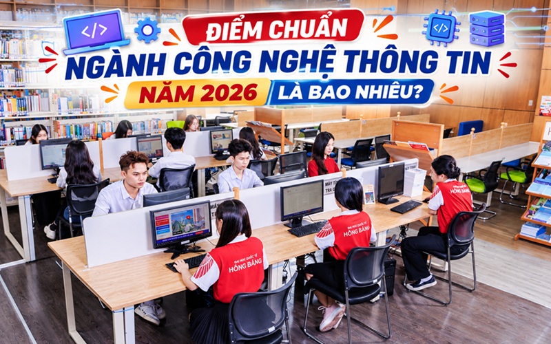 Điểm chuẩn ngành công nghệ thông tin năm 2026 là bao nhiêu?