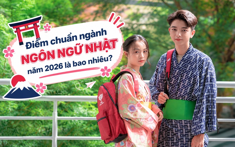 Điểm chuẩn ngành Ngôn ngữ Nhật năm 2026 là bao nhiêu?
